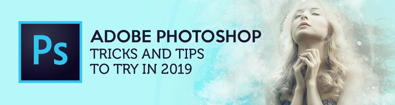 adobe photoshop tricks and tips 2019
