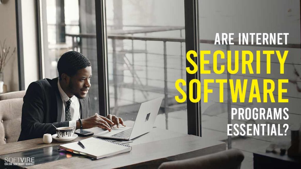 are internetsecurity software programs essential?